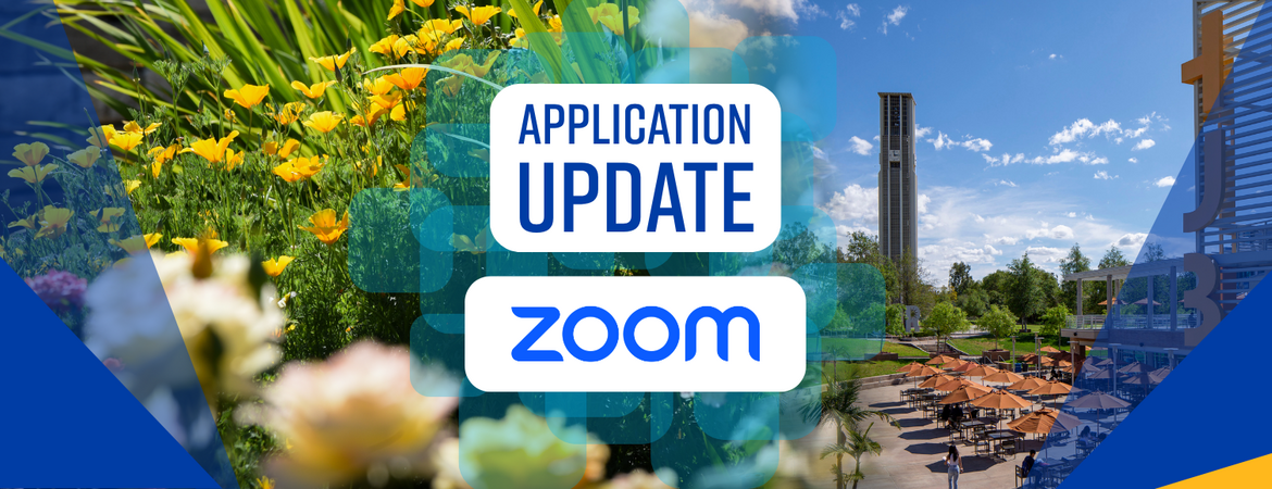 Collage with flowers, UCR bell tower, and campus buildings. Overlaid graphic: 'Application Update', 'Zoom' logo.