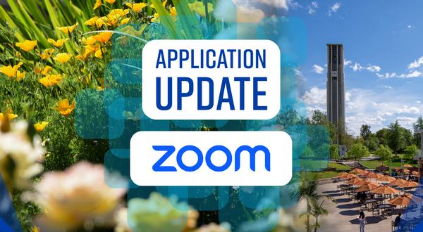 Collage with flowers, UCR bell tower, and campus buildings. Overlaid graphic: 'Application Update', 'Zoom' logo.