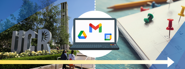 Image of a laptop with the Google Drive, Gmail, and Google Calendar logos. The UCR Bell Tower and a pin board image are in the background.