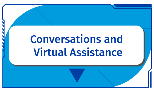 Conversations and Virtual Assistance